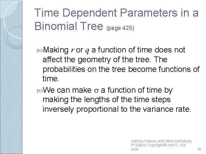 Time Dependent Parameters in a Binomial Tree (page 425) Making r or q a