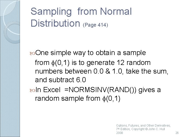 Sampling from Normal Distribution (Page 414) One simple way to obtain a sample from