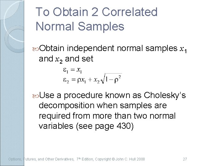 To Obtain 2 Correlated Normal Samples Obtain independent normal samples x 1 and x