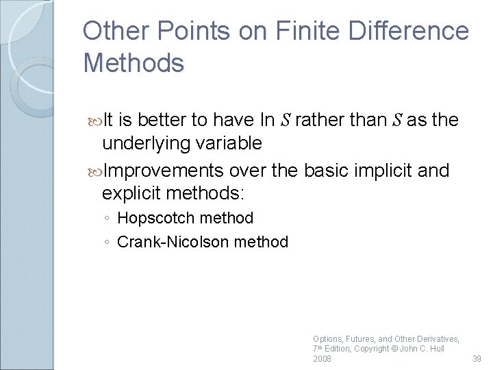 Other Points on Finite Difference Methods It is better to have ln S rather