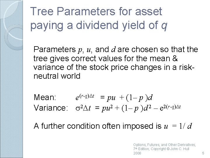 Tree Parameters for asset paying a dividend yield of q Parameters p, u, and