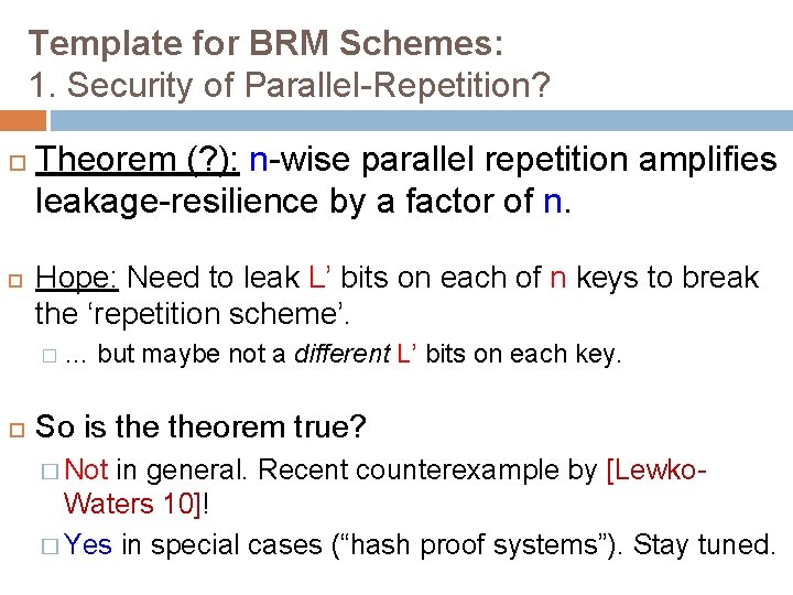 Template for BRM Schemes: 1. Security of Parallel-Repetition? Theorem (? ): n-wise parallel repetition