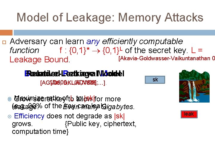 Model of Leakage: Memory Attacks Adversary can learn any efficiently computable function f :