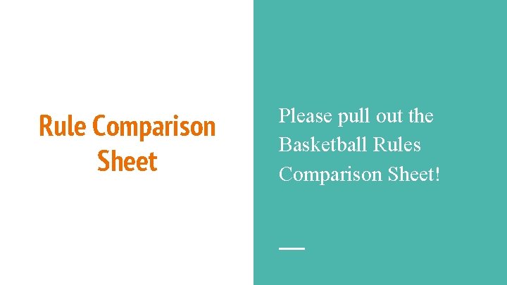 Rule Comparison Sheet Please pull out the Basketball Rules Comparison Sheet! Rule Comparison Sheet Please pull out the Basketball Rules Comparison Sheet!