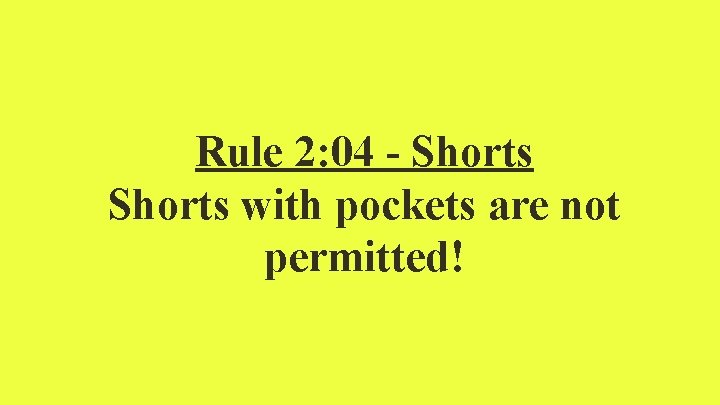 Rule 2: 04 - Shorts with pockets are not permitted! 