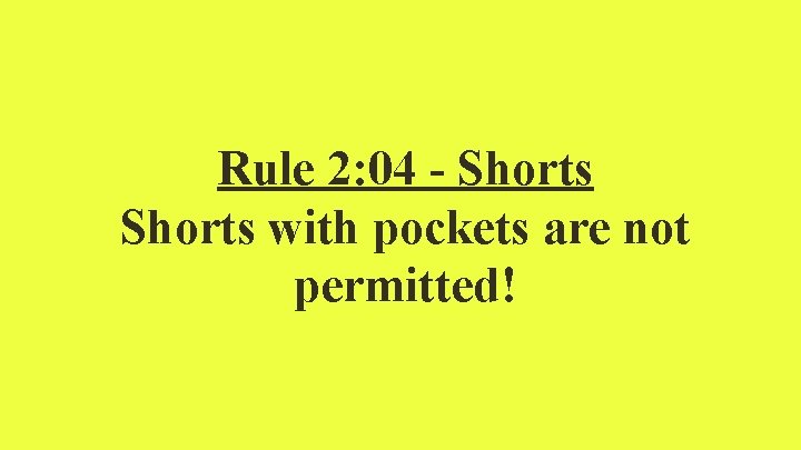 Rule 2: 04 - Shorts with pockets are not permitted! Rule 2: 04 - Shorts with pockets are not permitted!