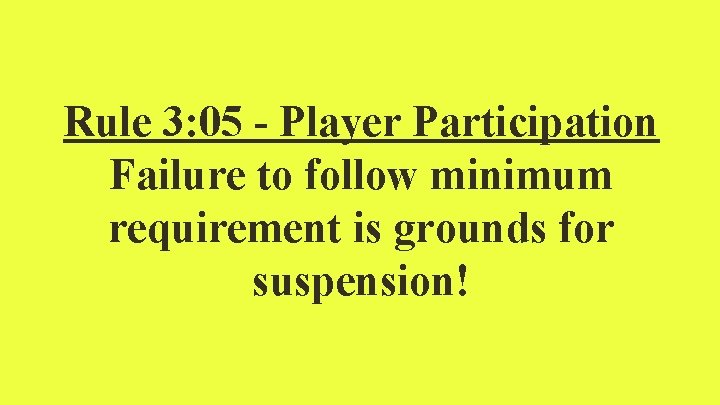 Rule 3: 05 - Player Participation Failure to follow minimum requirement is grounds for