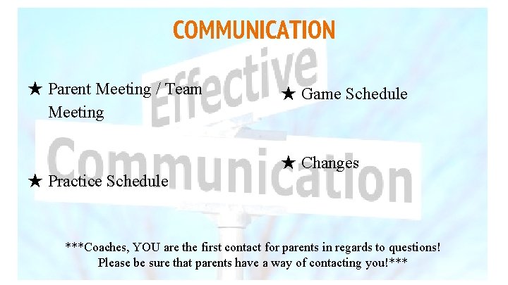 COMMUNICATION ★ Parent Meeting / Team Meeting ★ Practice Schedule ★ Game Schedule ★