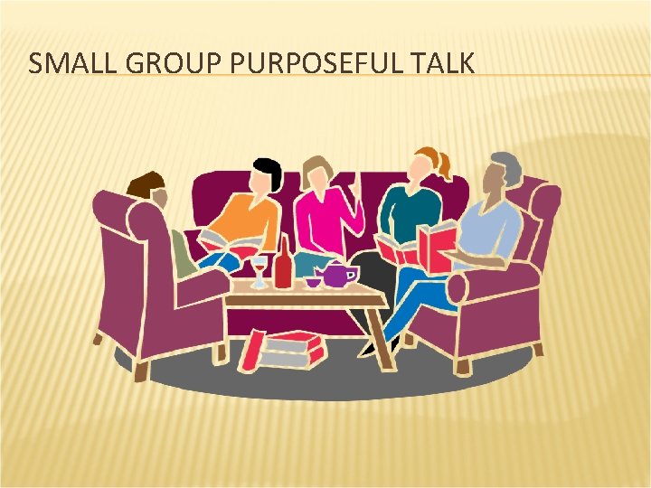 SMALL GROUP PURPOSEFUL TALK 