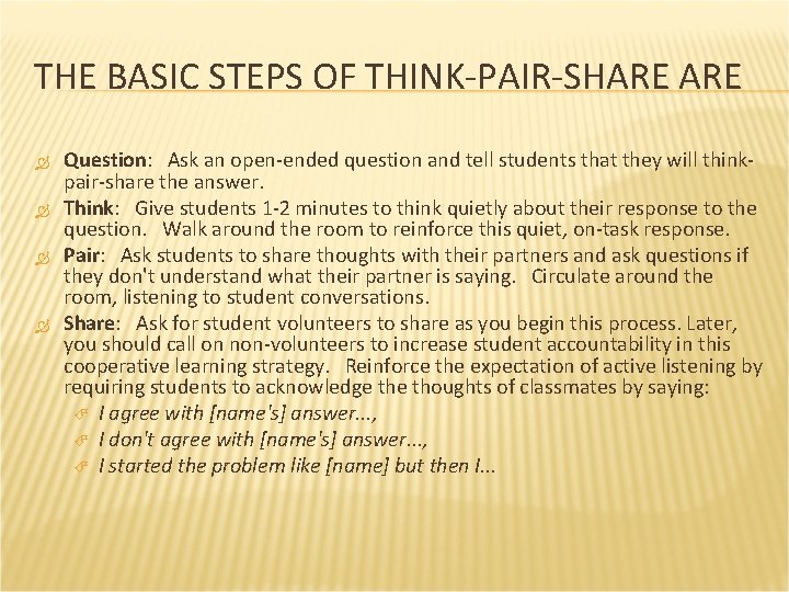 THE BASIC STEPS OF THINK-PAIR-SHARE Question: Ask an open-ended question and tell students that