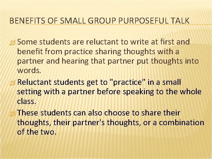 BENEFITS OF SMALL GROUP PURPOSEFUL TALK Some students are reluctant to write at first