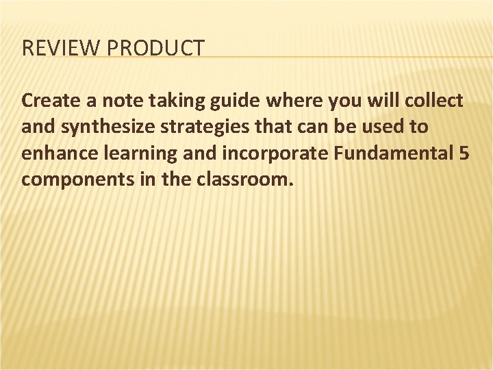 REVIEW PRODUCT Create a note taking guide where you will collect and synthesize strategies