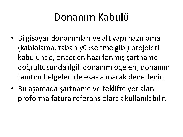 Donanım Kabulü • Bilgisayar donanımları ve alt yapı hazırlama (kablolama, taban yükseltme gibi) projeleri