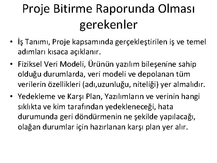 Proje Bitirme Raporunda Olması gerekenler • İş Tanımı, Proje kapsamında gerçekleştirilen iş ve temel