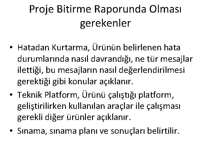 Proje Bitirme Raporunda Olması gerekenler • Hatadan Kurtarma, Ürünün belirlenen hata durumlarında nasıl davrandığı,