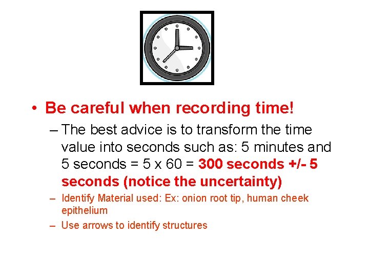  • Be careful when recording time! – The best advice is to transform