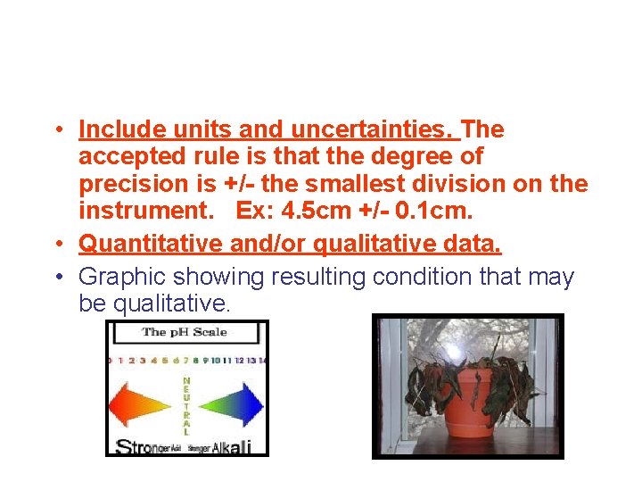  • Include units and uncertainties. The accepted rule is that the degree of