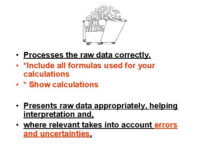  • Processes the raw data correctly. • *Include all formulas used for your