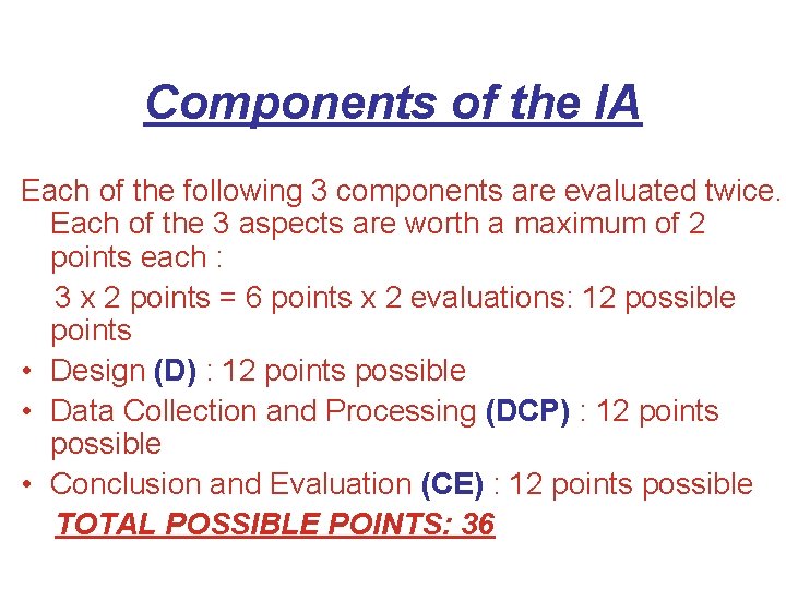 Components of the IA Each of the following 3 components are evaluated twice. Each