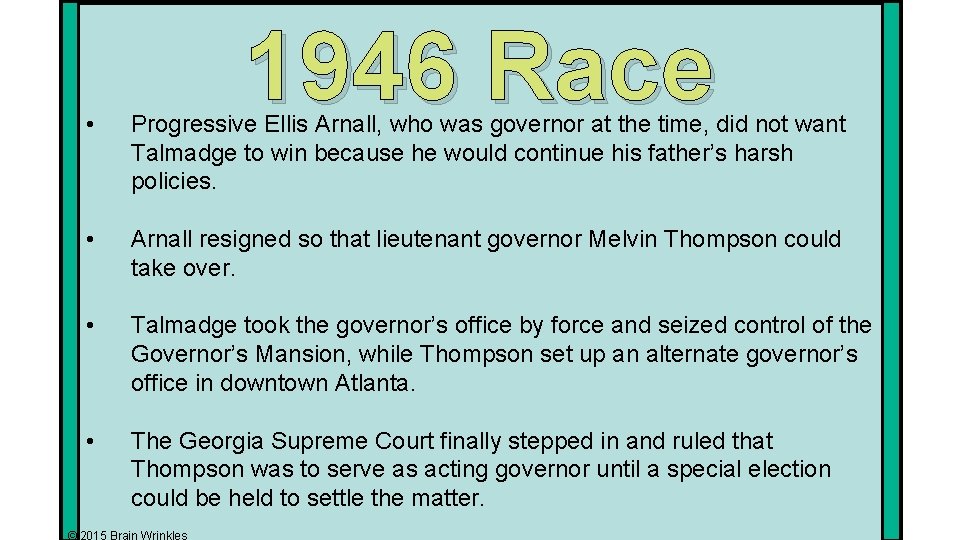 1946 Race • Progressive Ellis Arnall, who was governor at the time, did not