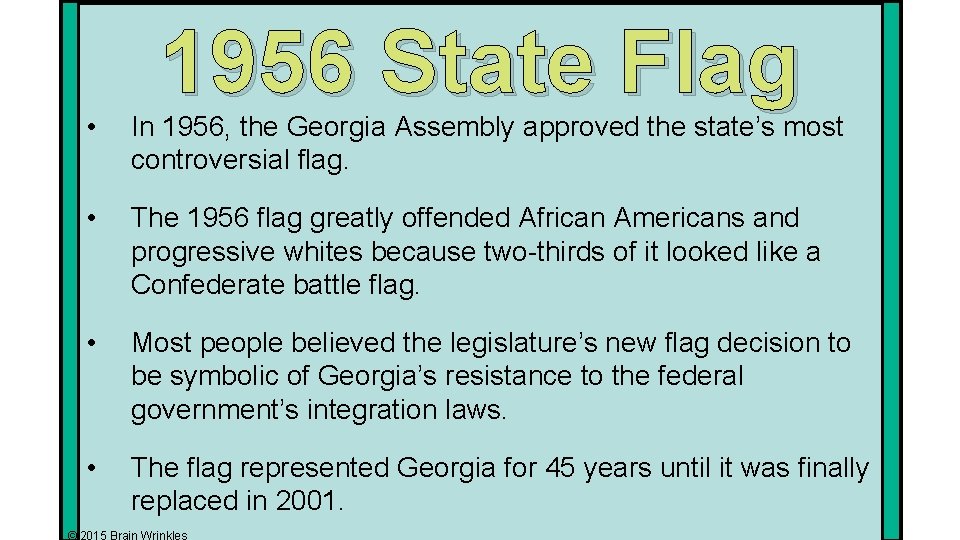 1956 State Flag • In 1956, the Georgia Assembly approved the state’s most controversial