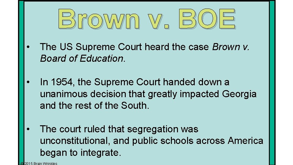 Brown v. BOE • The US Supreme Court heard the case Brown v. Board