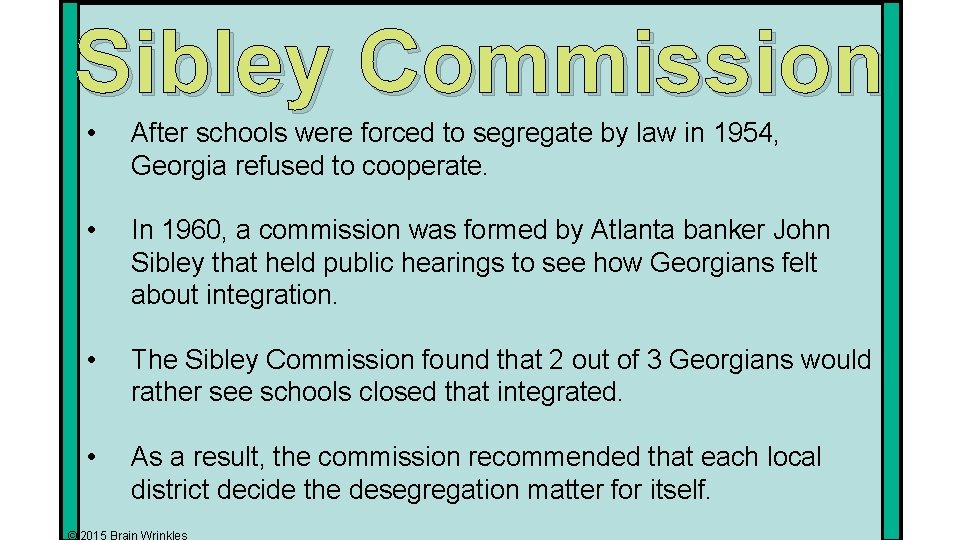 Sibley Commission • After schools were forced to segregate by law in 1954, Georgia