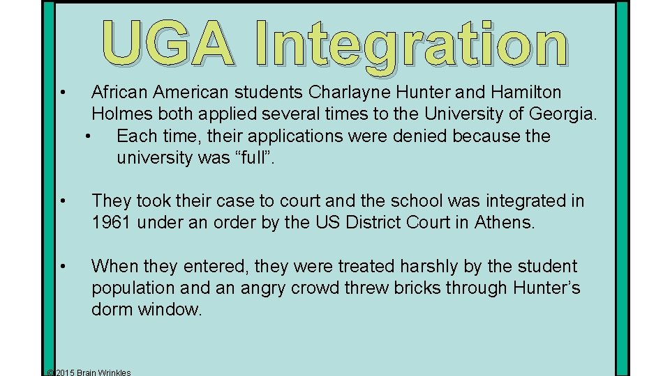 UGA Integration • African American students Charlayne Hunter and Hamilton Holmes both applied several