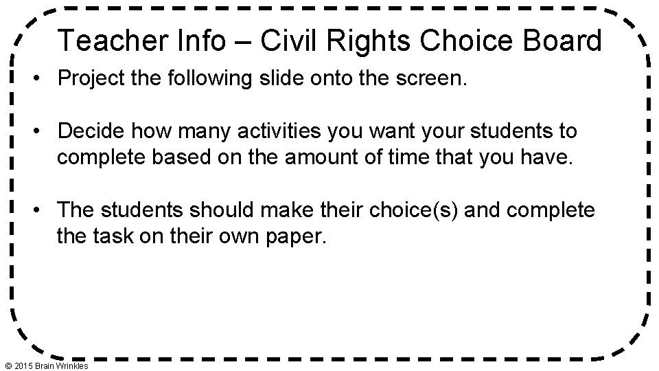 Teacher Info – Civil Rights Choice Board • Project the following slide onto the
