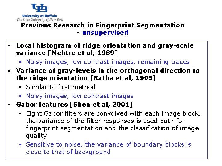 http: //www. cubs. buffalo. edu Previous Research in Fingerprint Segmentation - unsupervised § Local