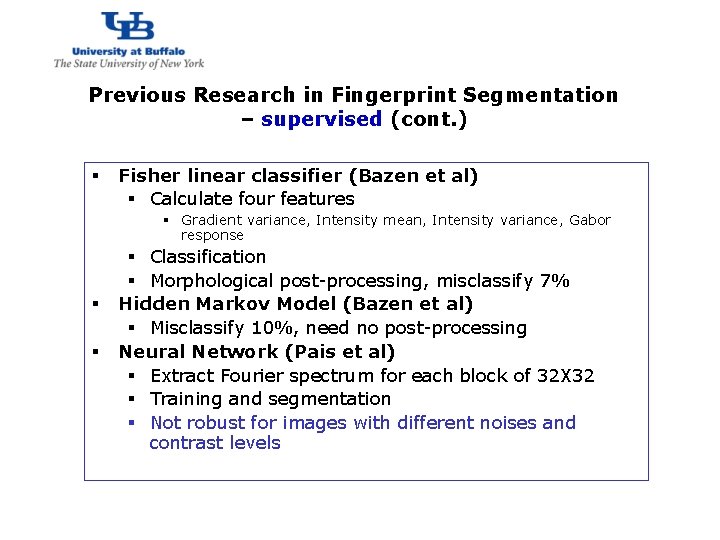http: //www. cubs. buffalo. edu Previous Research in Fingerprint Segmentation – supervised (cont. )