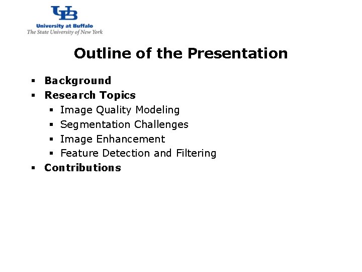 http: //www. cubs. buffalo. edu Outline of the Presentation § Background § Research Topics
