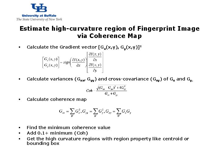 http: //www. cubs. buffalo. edu Estimate high-curvature region of Fingerprint Image via Coherence Map