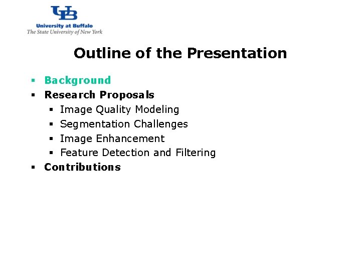 http: //www. cubs. buffalo. edu Outline of the Presentation § Background § Research Proposals