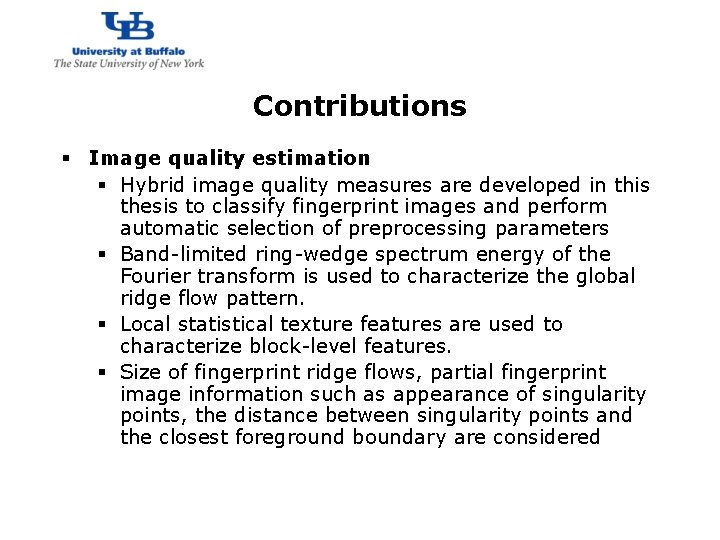 http: //www. cubs. buffalo. edu Contributions § Image quality estimation § Hybrid image quality