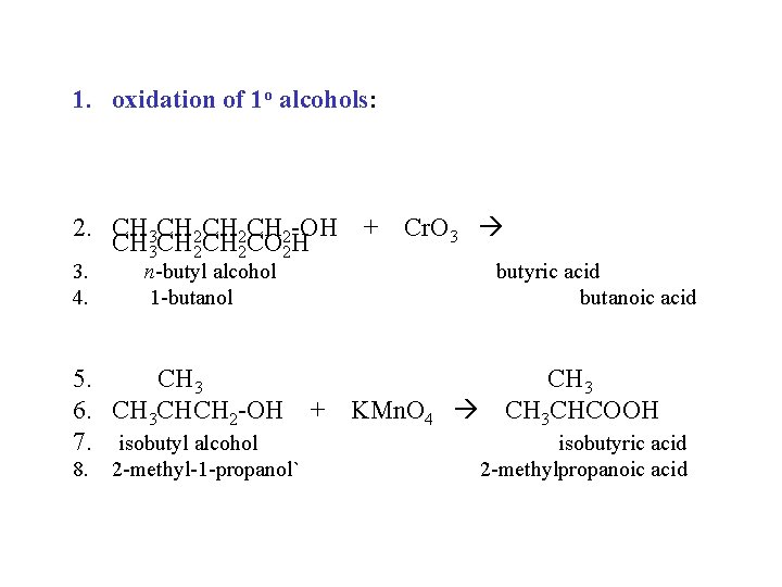 1. oxidation of 1 o alcohols: 2. CH 3 CH 2 CH 2 -OH