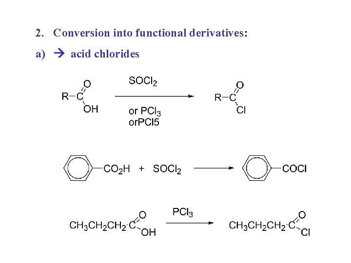 2. Conversion into functional derivatives: a) acid chlorides 2. Conversion into functional derivatives: a) acid chlorides