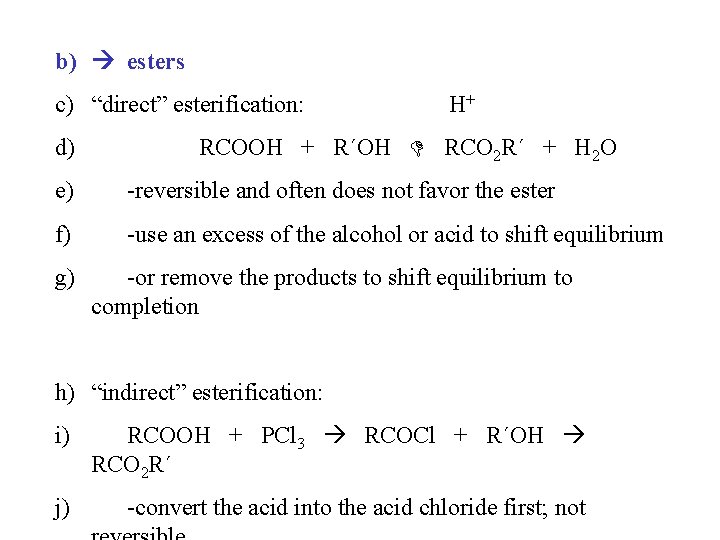 b) esters c) “direct” esterification: d) H+ RCOOH + R´OH RCO 2 R´ + b) esters c) “direct” esterification: d) H+ RCOOH + R´OH RCO 2 R´ +
