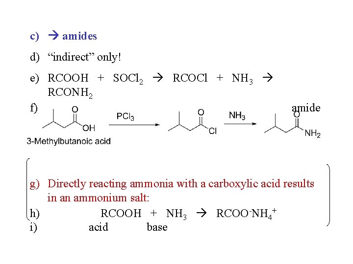 c) amides d) “indirect” only! e) RCOOH + SOCl 2 RCOCl + NH 3