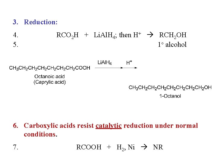 3. Reduction: 4. 5. RCO 2 H + Li. Al. H 4; then H+