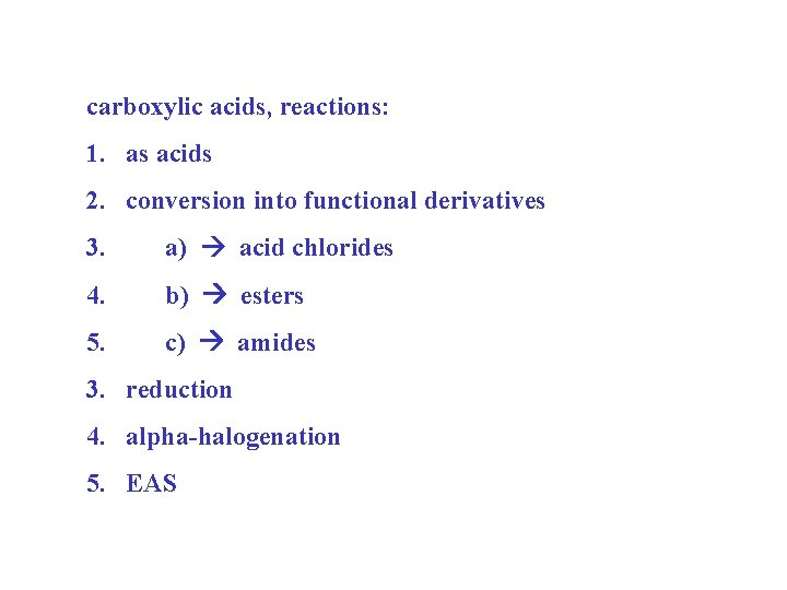 carboxylic acids, reactions: 1. as acids 2. conversion into functional derivatives 3. a) acid