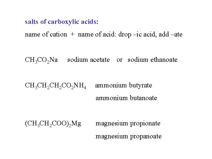 salts of carboxylic acids: name of cation + name of acid: drop –ic acid,