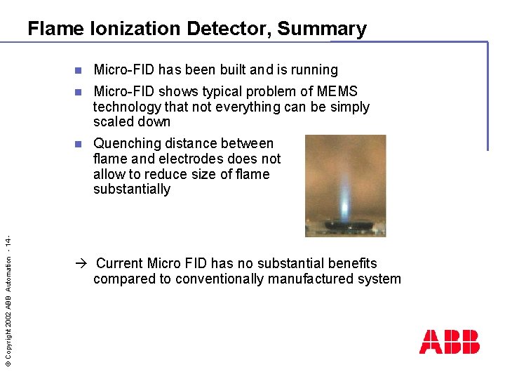 © Copyright 2002 ABB Automation - 14 - Flame Ionization Detector, Summary n Micro-FID