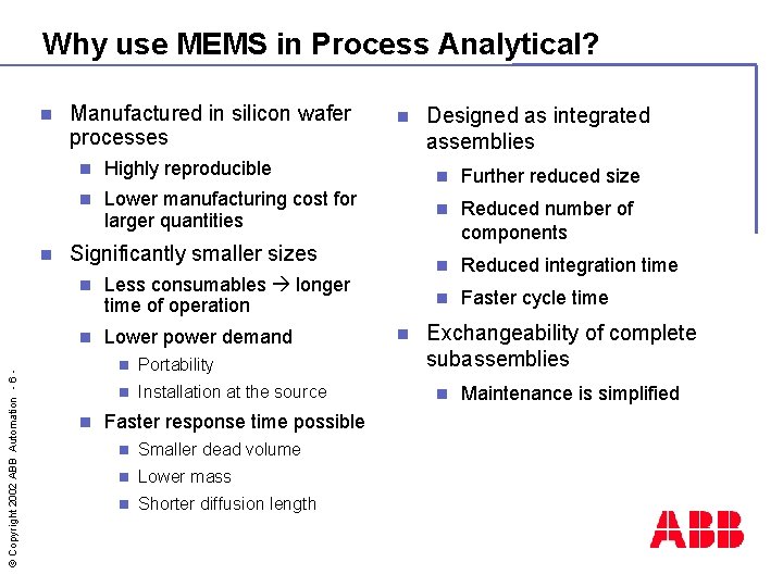 Why use MEMS in Process Analytical? n © Copyright 2002 ABB Automation - 6