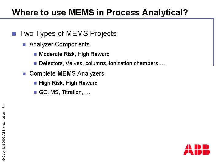 Where to use MEMS in Process Analytical? n Two Types of MEMS Projects n