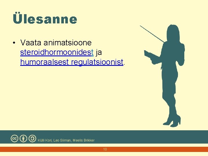 Ülesanne • Vaata animatsioone steroidhormoonidest ja humoraalsest regulatsioonist. Külli Kori, Leo Siiman, Meelis Brikker