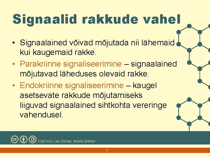 Signaalid rakkude vahel • Signaalained võivad mõjutada nii lähemaid kui kaugemaid rakke. • Parakriinne