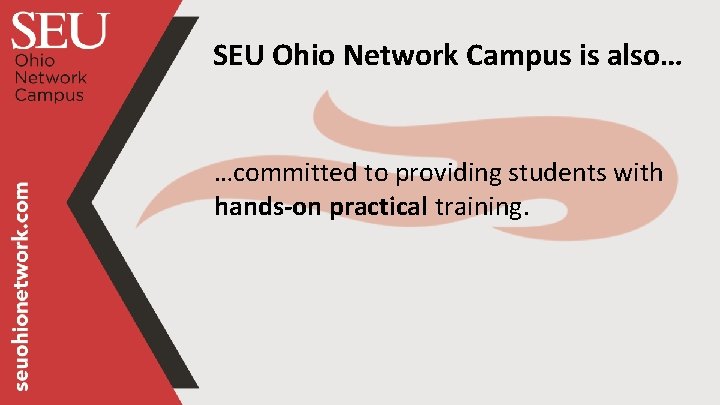 SEU Ohio Network Campus is also… …committed to providing students with hands-on practical training.