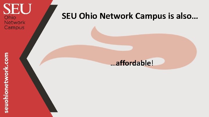 SEU Ohio Network Campus is also… …affordable! 