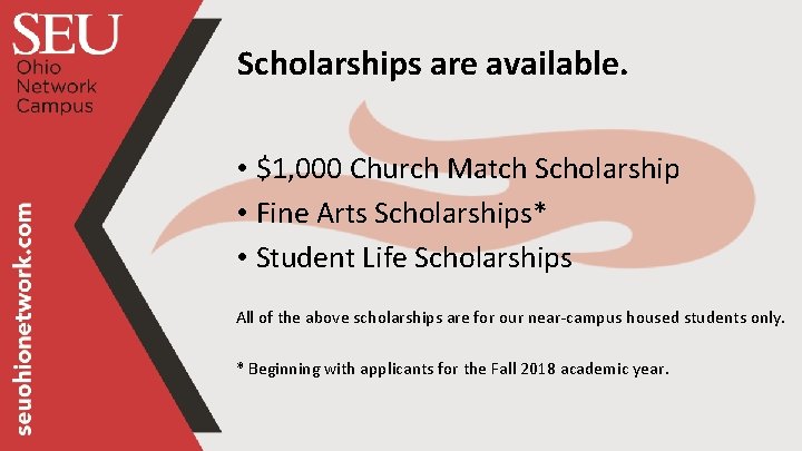 Scholarships are available. • $1, 000 Church Match Scholarship • Fine Arts Scholarships* •